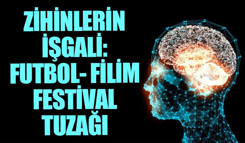 Zihinlerin İşgali: Futbol-Filim-Festival Tuzağı