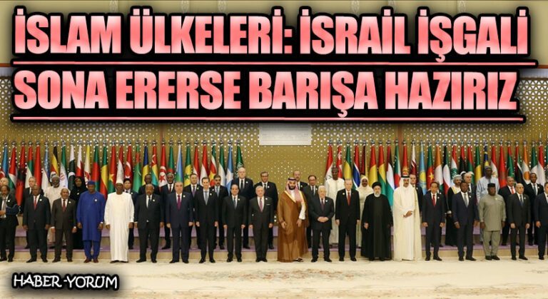İslam Ülkeleri: İsrail İşgali Sona Ererse Barışa Hazırız