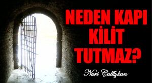 NEDEN KAPI KİLİT TUTMAZ?