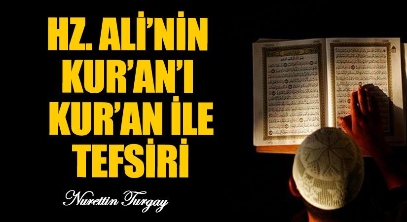 HZ. ALİ’NİN KUR’AN’I KUR’AN İLE TEFSİRİ
