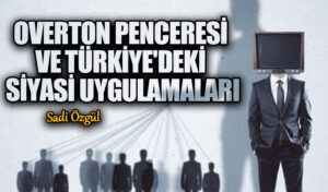 Overton Penceresi ve Türkiye’deki Siyasi Uygulamaları