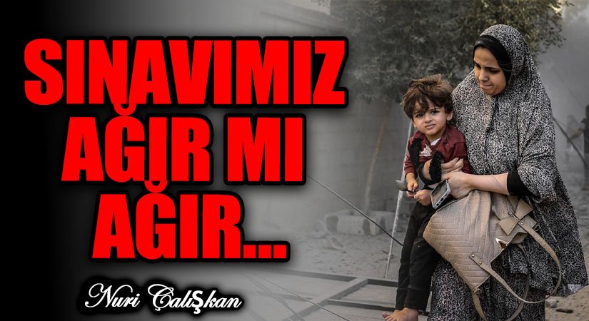 SINAVIMIZ AĞIR MI AĞIR…