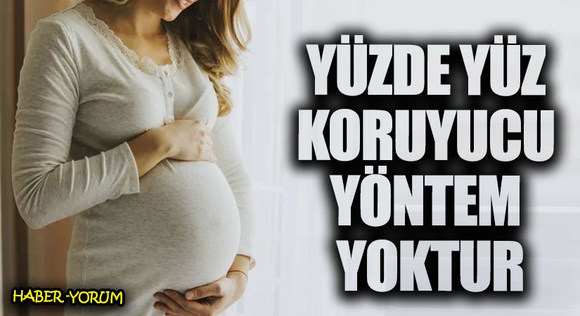 YÜZDE YÜZ KORUYUCU YÖNTEM YOKTUR