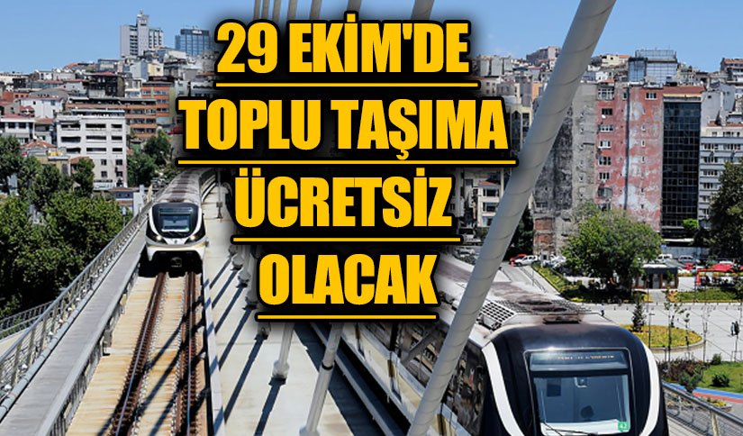 29 Ekim’de Toplu Taşıma Ücretsiz Olacak! Karar Resmi Gazete’de Yayımlandı