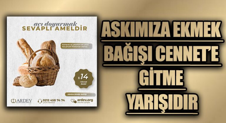 ASKIMIZA EKMEK BAĞIŞI CENNET’E GİTME YARIŞIDIR