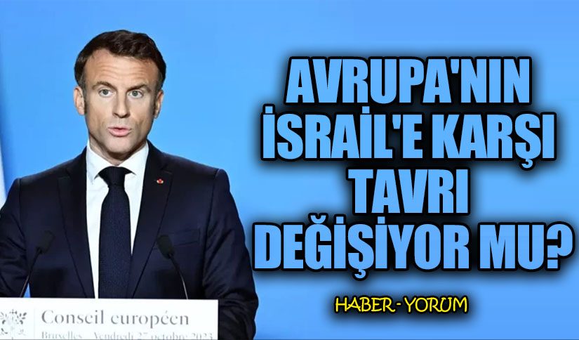 Avrupa’nın İsrail’e Karşı Tavrı Değişiyor mu?