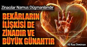 BEKÂRLARIN İLİŞKİSİ DE ZİNADIR VE BÜYÜK GÜNAHTIR