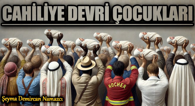 CAHİLİYE DEVRİ ÇOCUKLARI