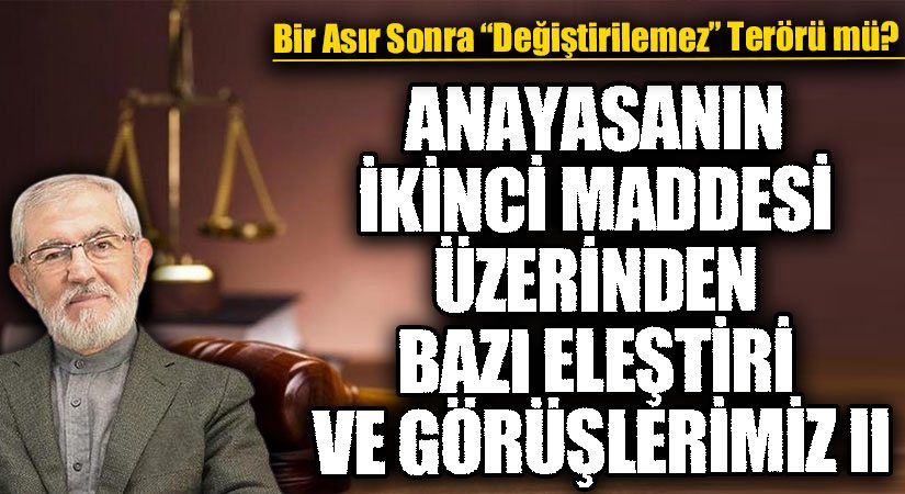 ANAYASANIN İKİNCİ MADDESİ ÜZERİNDEN BAZI ELEŞTİRİ VE GÖRÜŞLERİMİZ II