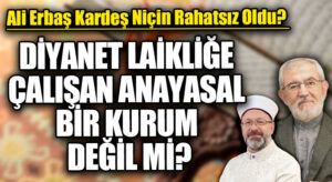 DİYANET LAİKLİĞE ÇALIŞAN ANAYASAL BİR KURUM DEĞİL Mİ?