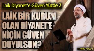LAİK BİR KURUM OLAN DİYANET’E NİÇİN GÜVEN DUYULSUN?
