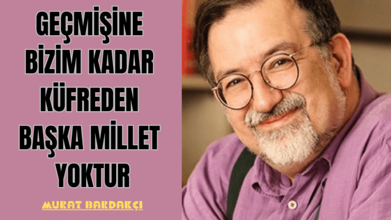 Geçmişine Bizim Kadar Küfreden Başka Millet Yoktur