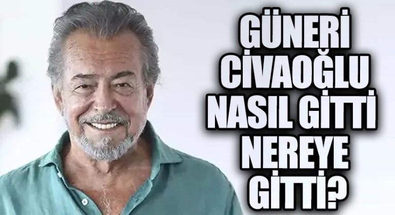 GÜNERİ CİVAOĞLU NASIL GİTTİ NEREYE GİTTİ?