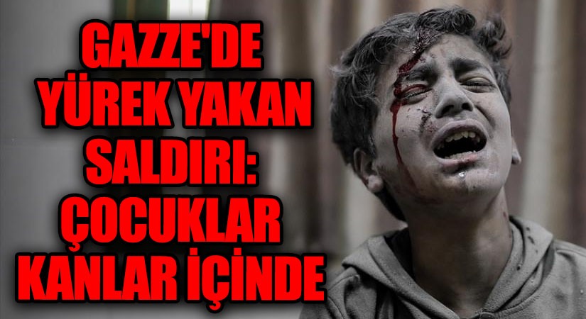 Gazze’de Yürek Yakan Saldırı: Çocuklar Kanlar İçinde (HABER YORUM)