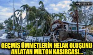 Geçmiş Ümmetlerin Helak oluşunu Anlatan Milton Kasırgası