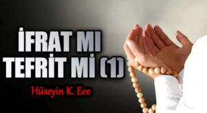 İFRAT MI TEFRİT Mİ  (1)