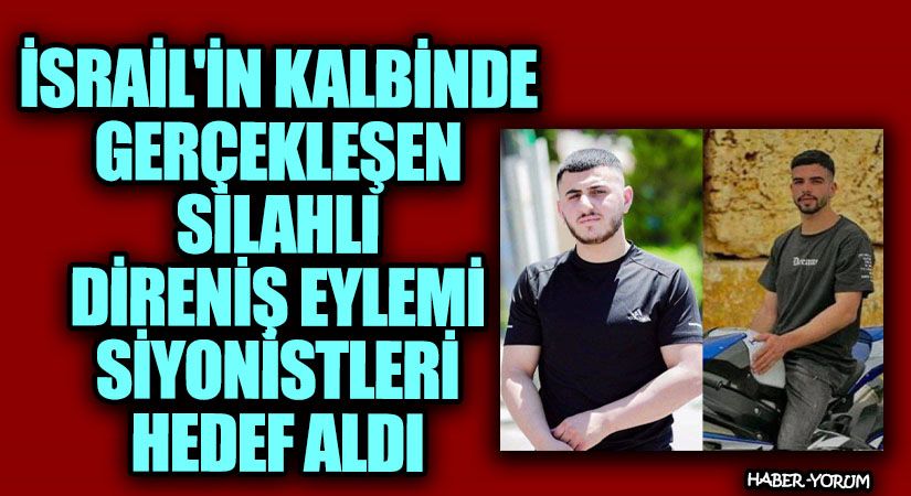 İsrail’in Kalbinde Gerçekleşen Silahlı Direniş Eylemi Siyonistleri Hedef Aldı