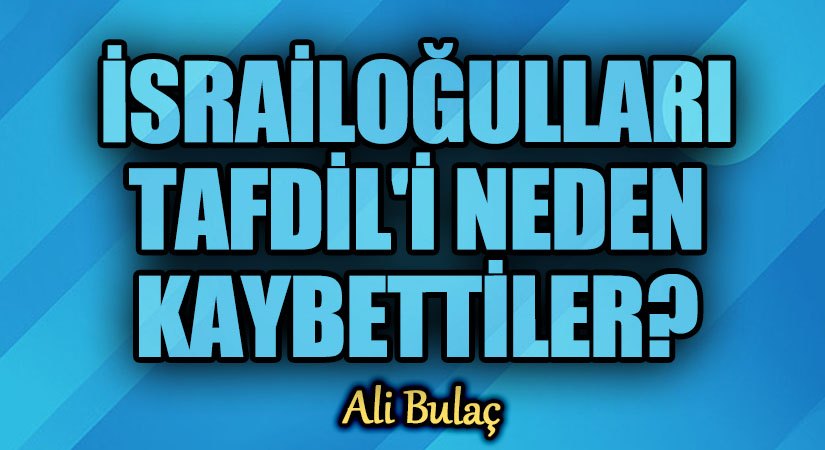 İsrailoğulları Tafdil’i Neden Kaybettiler?