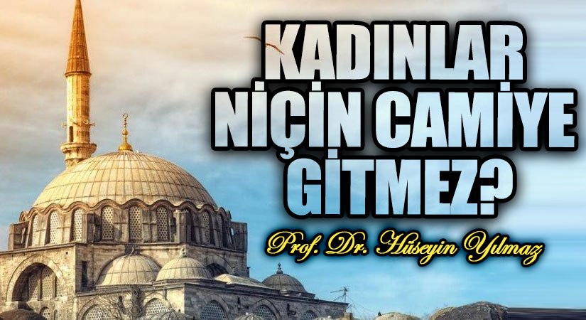 Kadınlar Niçin Camiye Gitmez?