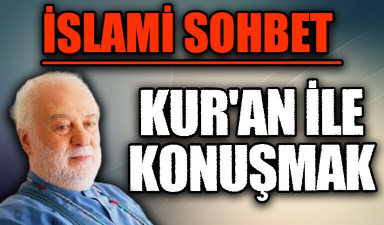 İSLAMİ SOHBET “Kur’an ile Konuşmak”