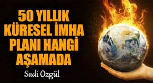 50 Yıllık Küresel İmha Planı Hangi Aşamada?