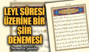 LEYL SÛRESİ ÜZERİNE BİR ŞİİR DENEMESİ