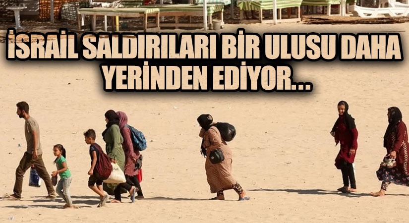 İsrail Saldırıları Bir Ulusu Daha Yerinden Ediyor…