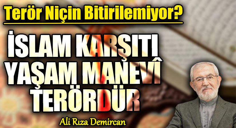İSLAM KARŞITI YAŞAM MANEVÎ TERÖRDÜR