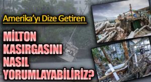 MİLTON KASIRGASINI NASIL YORUMLAYABİLİRİZ?