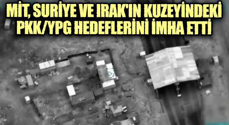 MİT, Suriye ve Irak’ın kuzeyindeki PKK/YPG Hedeflerini İmha Etti