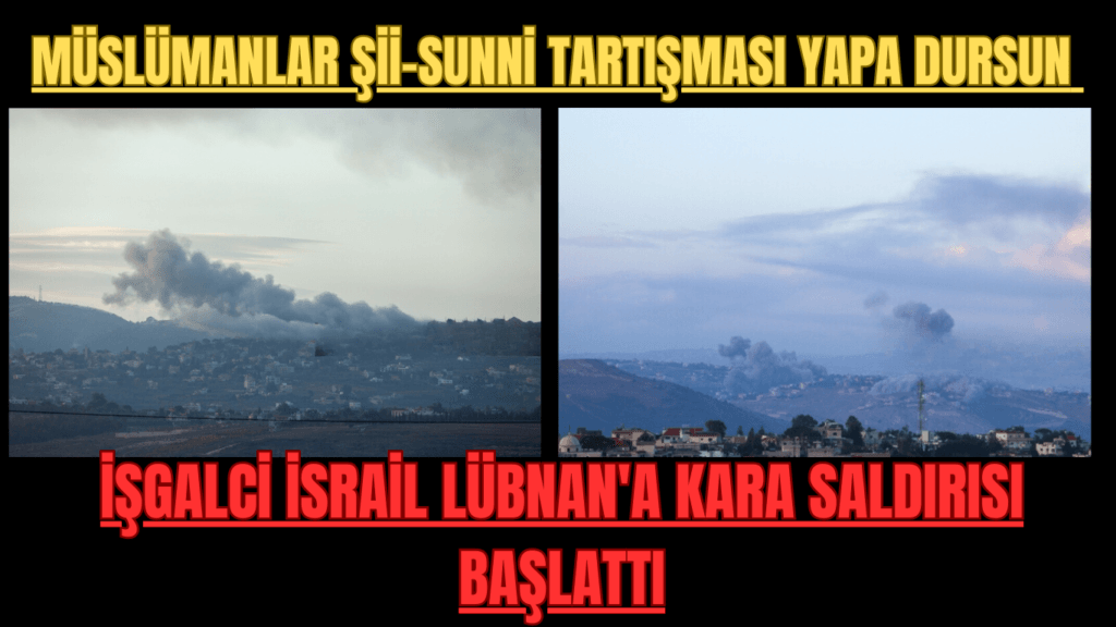 İşgalci İsrail Lübnan’a Kara Saldırısı Başlattı