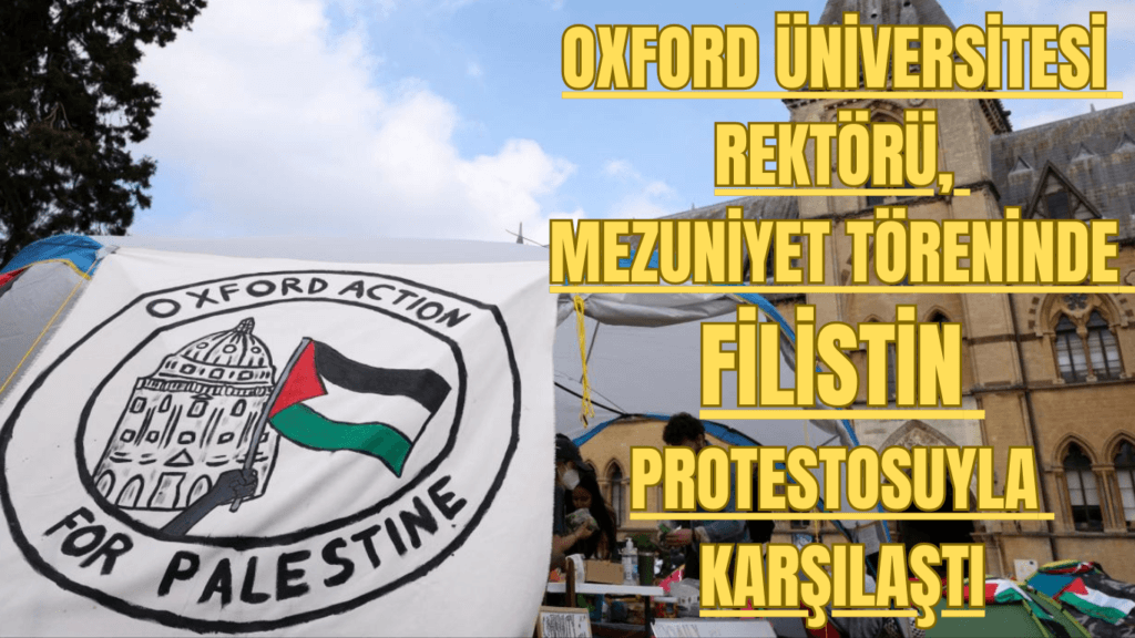 Oxford Üniversitesi Rektörü, Mezuniyet Töreninde Filistin Protestosuyla Karşılaştı