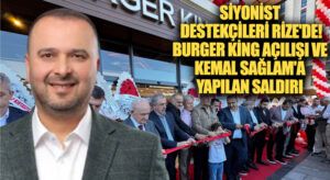 Siyonist Destekçileri Rize’de! Burger King Açılışı ve Kemal Sağlam’a Yapılan Saldırı