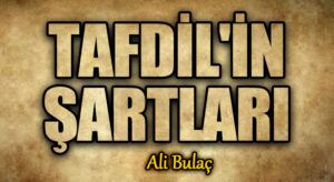 Tafdil’in Şartları