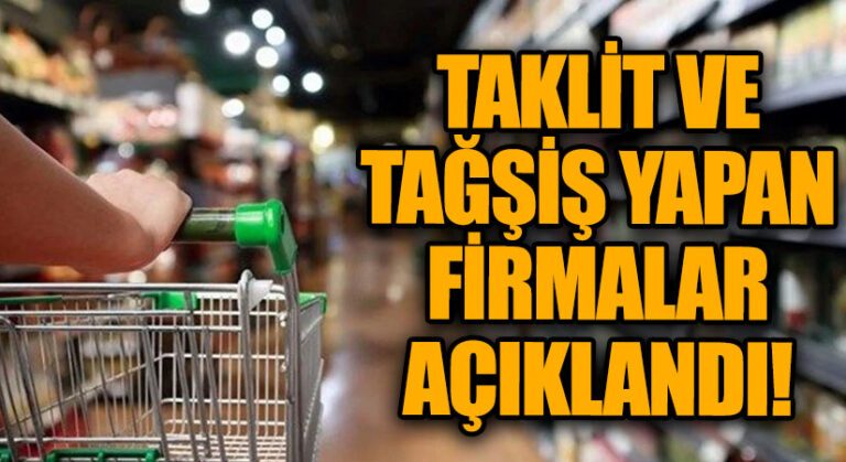 Taklit ve Tağşiş Yapan Firmalar Açıklandı