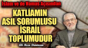 KATLİAMIN ASIL SORUMLUSU İSRAİL TOPLUMUDUR