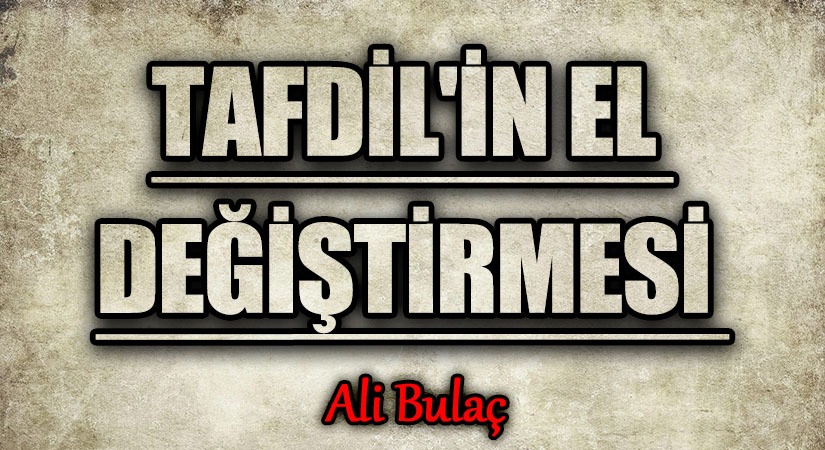 Tafdil’in El Değiştirmesi