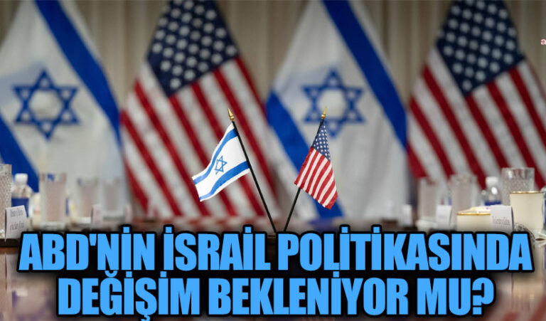 ABD’nin İsrail Politikasında Değişim Bekleniyor mu?