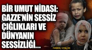 Bir Umut Nidası: Gazze’nin Sessiz Çığlıkları ve Dünyanın Sessizliği