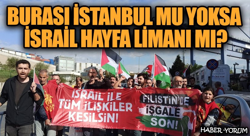 Burası İstanbul mu Yoksa İsrail Hayfa Limanı mı?