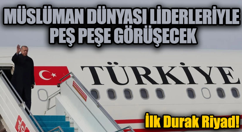 Cumhurbaşkanı Erdoğan’dan Yoğun Diplomasi Turuna Riyad Ziyareti
