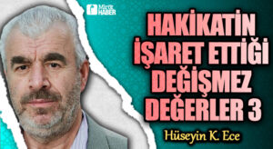 HAKİKATİN İŞARET ETTİĞİ DEĞİŞMEZ DEĞERLER 3