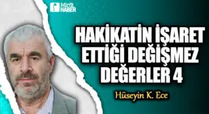 HAKİKATİN İŞARET ETTİĞİ DEĞİŞMEZ DEĞERLER 4