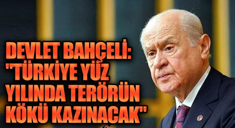 Devlet Bahçeli: “Türkiye Yüzyılında Terörün Kökü Kazınacak”