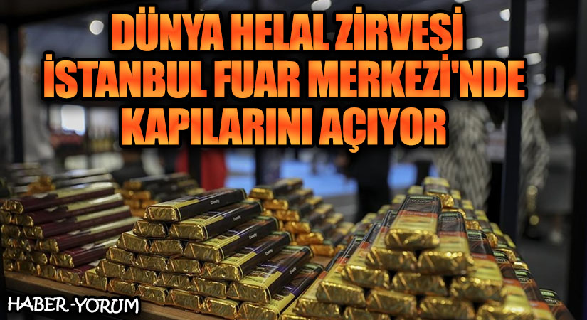 Dünya Helal Zirvesi İstanbul Fuar Merkezi’nde Kapılarını Açıyor