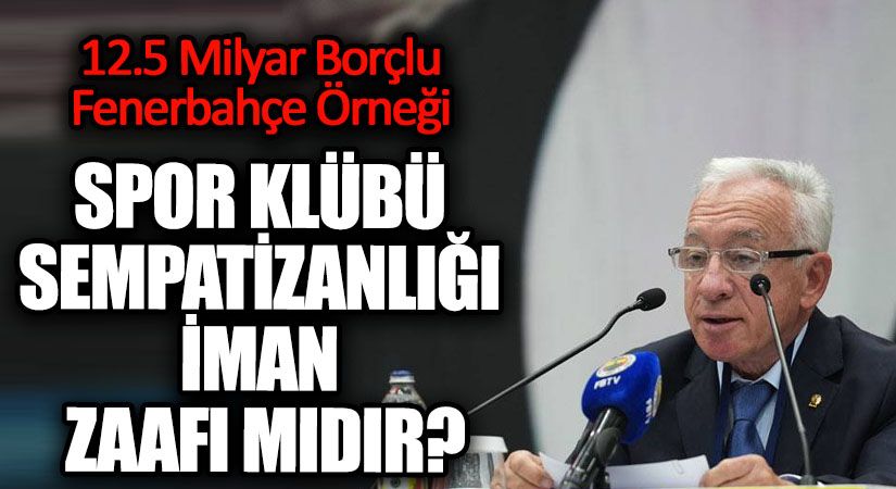 SPOR KLÜBÜ SEMPATİZANLIĞI İMAN ZAAFI MIDIR?