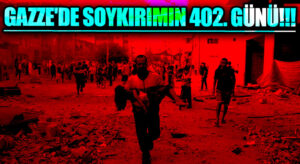 Gazze’de Soykırımın 402. Günü: İsrail’in İnsanlık Dışı Saldırıları Dinmiyor