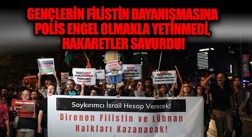 Gençlerin Filistin Dayanışmasına Polis Engel Olmakla Yetinmedi, Hakaretler Savurdu