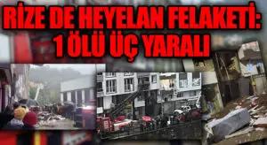 Rize’de Heyelan Felaketi: 1 Ölü, 3 Yaralı