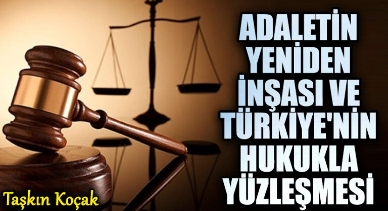 Adaletin Yeniden İnşası ve Türkiye’nin Hukukla Yüzleşmesi
